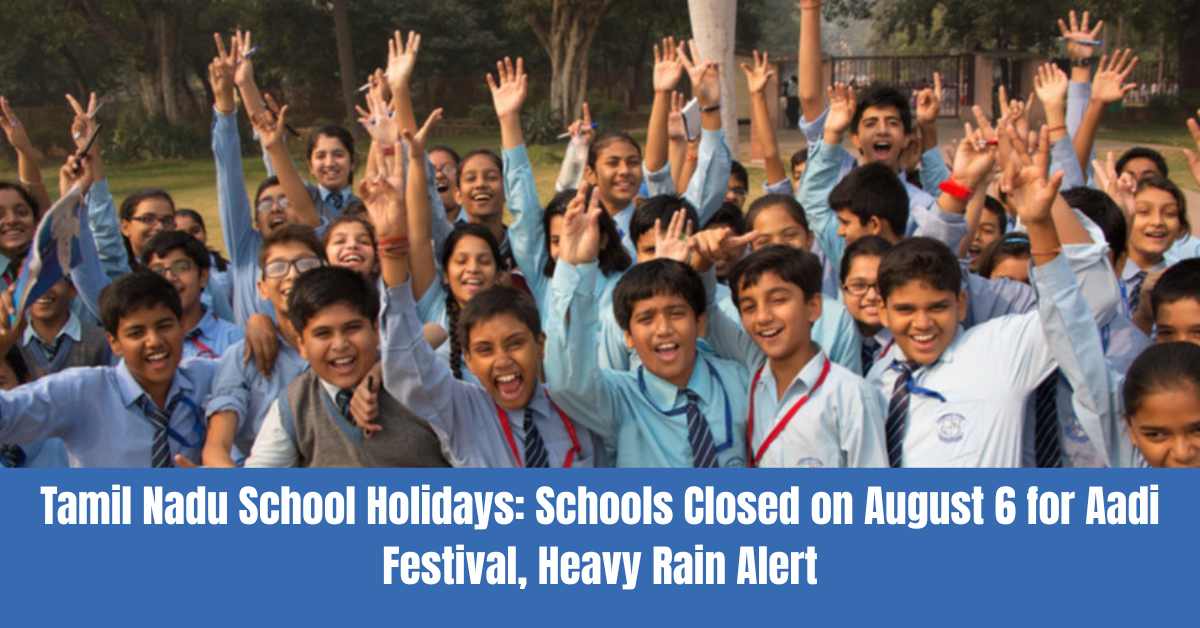Tamil Nadu School Holidays: Schools Closed on August 6 for Aadi Festival, Heavy Rain Alert in Nilgiris and Salem 